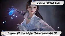 [ EPISODE 32 ] Legend Of The Misty Sword Immortal - 1080p Super Duper HD Sub Indo