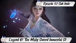 [ EPISODE 32 ] Legend Of The Misty Sword Immortal - 1080p Super Duper HD Sub Indo