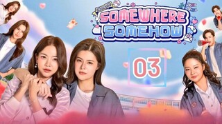 Somewhere Somehow - Episode 3 [Eng Sub]