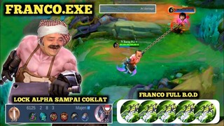 FRANCO.EXE || FRANCO FULL B.O.D BERULAH LAGI LOCK ALPHA SAMPAI PECAH BIJ*
