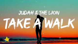Judah & The Lion - Take A Walk (Lyrics)
