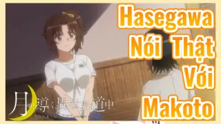 Hasegawa Nói Thật Với Makoto