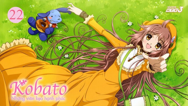 KOBATO - NHỮNG VIÊN KẸO HẠNH PHÚC (TẬP 22) [WLH3_Remux]