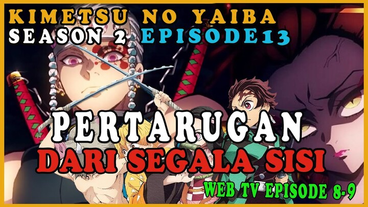 Alur cerita Kimatsu No yaiba Season 2 episode 13 bhs indonesia ( WEB TV EPISODE 8-9 )