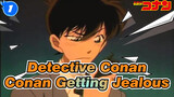 [Detective Conan TV] Conan Getting Jealous (Part 7)_1