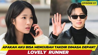 LOVELY RUNER - EPISODE 07 - APAKAH AKU BISA MENGUBAH TAKDIR DIMASA DEPAN?