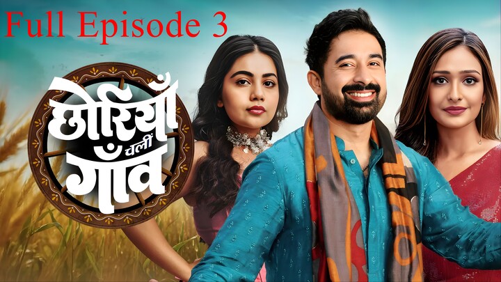 Chhoriyan Chali Gaon Full Episode 3 | Chhoriyan Chali Gaon 2025 | Rannvijay Singha Reality TV Show