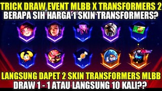 TRICK DRAW EVENT MLBB X TRANSFORMERS 2!! HARGA SKIN TRANSFORMERS MLBB? MENDING 1 -  1 ATAU 10X?