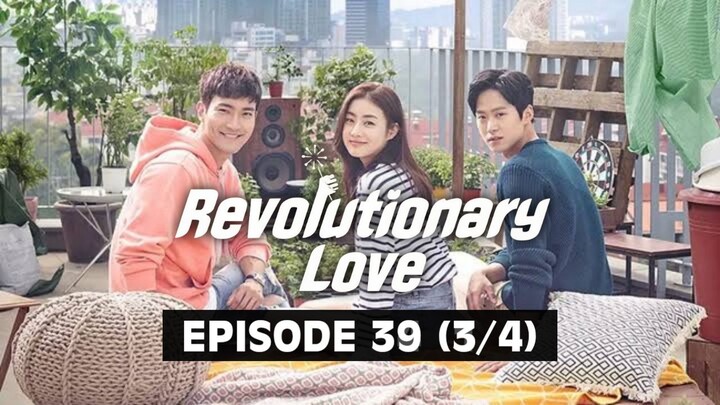 Revolutionary Love (Tagalog Dubbed) | Episode 39 (3/4)