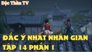 Đắc ý nhất nhân gian Tập 14  Phần 1