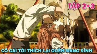 Tóm Tắt Anime | Cô Gái Tôi Thích Lại Quên Mang Kính | Tập 2 + 3 | Tiên Misaki Review