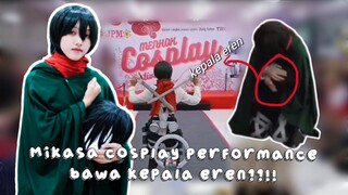 MIKASA COSPLAY PERFORMANCE BAWA KEPALA EREN?? menang atau kalah??