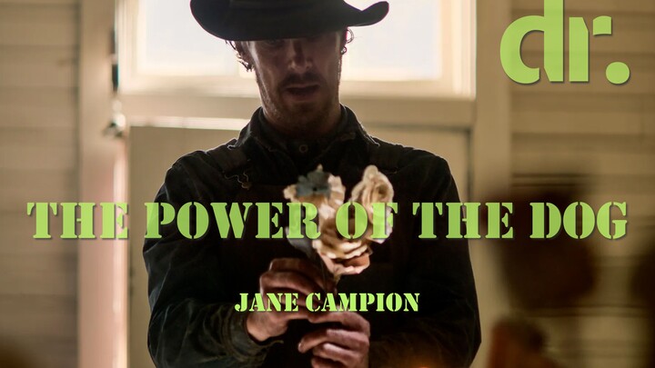 [The Power of the Dog] Subtle Eroticism and Undercurrent Violence — The Oscars’ Best Director Master