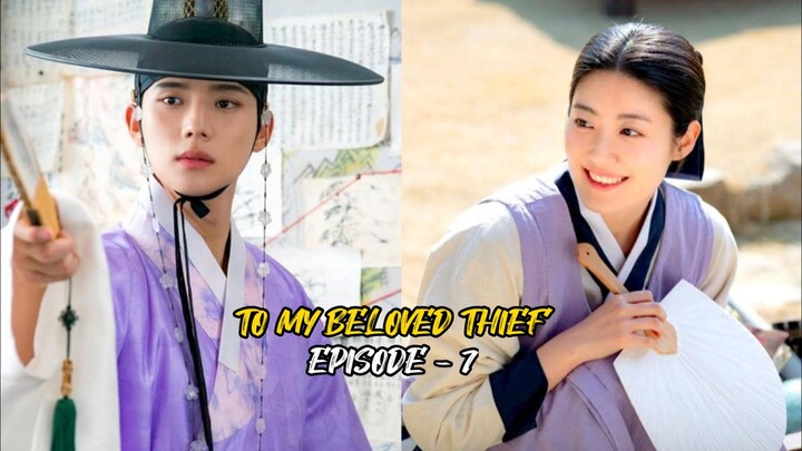 TO MY BELOVED THIEF EPISODE 7 || KISAH CINTA PANGERAN DAN PENCURI CANTIK