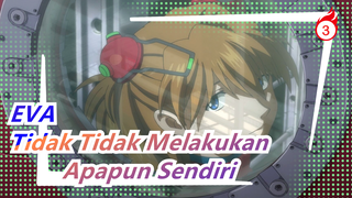 EVA|Tidak Tidak Melakukan Apapun Sendiri_3