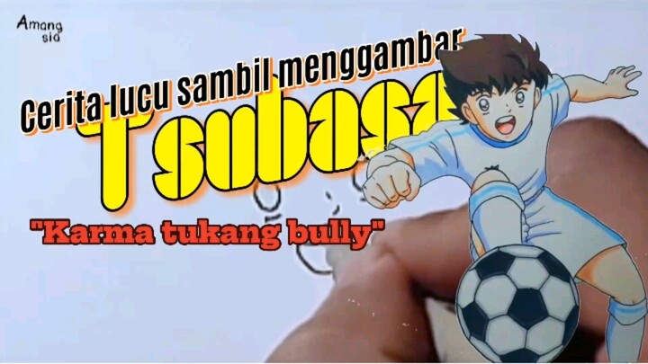 "Karma tukang bully". Cerita lucu sambil menggambar (Captain Tsubasa).