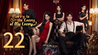 Marry To The Enemy Of My Enemy - [Ep 22  2025] {eng}