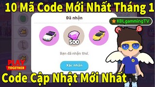 Play Together | Nhập 10 Mã Code Mới Nhất Tháng 1 | Nhận Quà Miễn Phí Từ KĐL GAMING TV