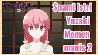 Suami istri Yuzaki Momen manis 2