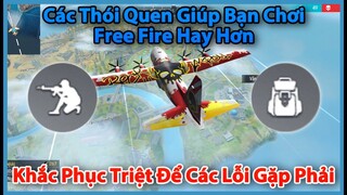 (Free Fire) Top 5 Thói Quen Giúp Bạn Chơi Hay Và Không Gặp Lỗi Nữa | Huy Gaming