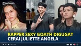 RAPPER Sexy Goath Digugat Cerai Juliette Angela, Usai Perselingkuhan dengan Anji Dibongkar