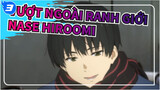 [Vượt ngoài ranh giới] Các cảnh Nase Hiroomi / Anh ấy đáng yêu quá điiiiiiii (´▽`ʃ♡ƪ)_E3