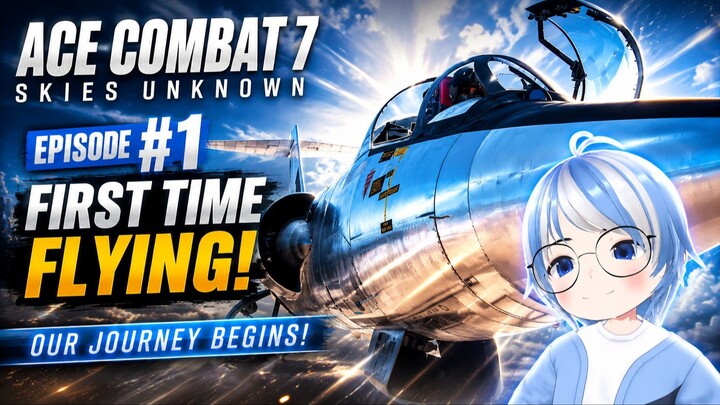 I Have No Idea How to Fly This Jet... | ACE COMBAT 7 Part 1