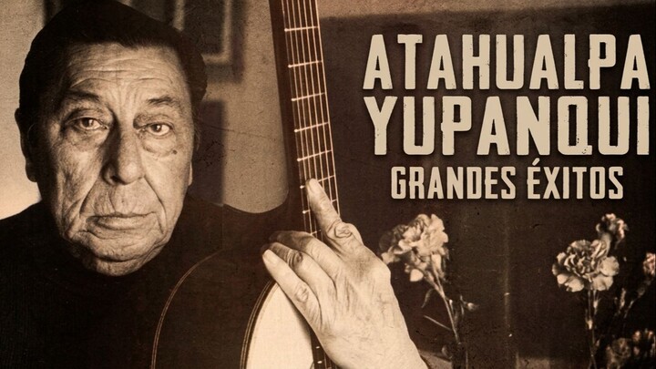 Atahualpa Yupanqui Lo mejor del poeta del folklore Argentino
