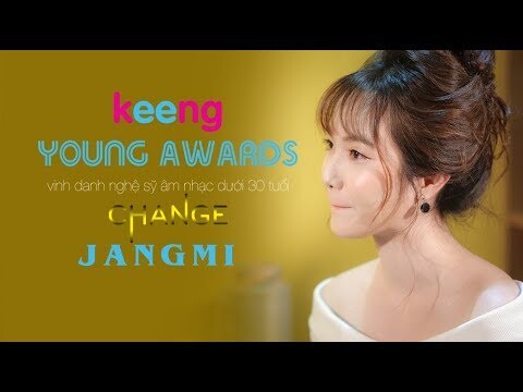 ĐỒNG HÀNH CÙNG KEENG YOUNG AWARDS 2018 | Jang Mi: Vì Duyên Mà Thay Đổi