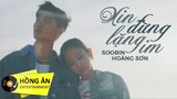 XIN ĐỪNG LẶNG IM | SOOBIN HOÀNG SƠN | OFFICIAL MV