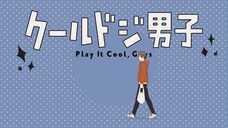 Play It Cool, Guys Episode 07