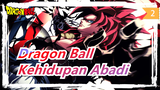 [Dragon Ball] Lakukan Apapun Yang Kamu Mau Saat Kamu Punya Kehidupan Abadi!_2
