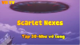 Scarlet Nexes_Tập 30-Như nổ tung