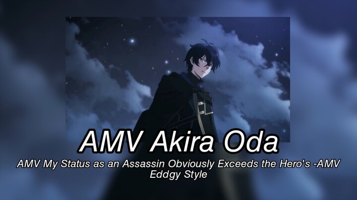 AMV Akira Oda - AMV My Status as an Assassin Obviously Exceeds the Hero's -AMV Eddgy Style