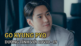 Go Kyung Pyo dương tính Covid-19, một đoàn phim bị tổn thất