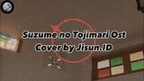 Suzume no Tojimari Ost. Cover by Jisun.ID