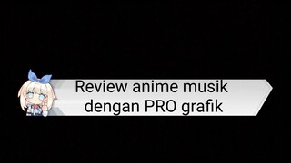 Review anime musik dengan grafik yang pro!!!