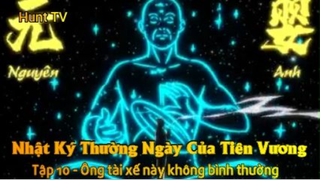 Nhật Ký Thường Ngày Của Tiên Vương Tập 10 - Ông tài xế này không bình thường