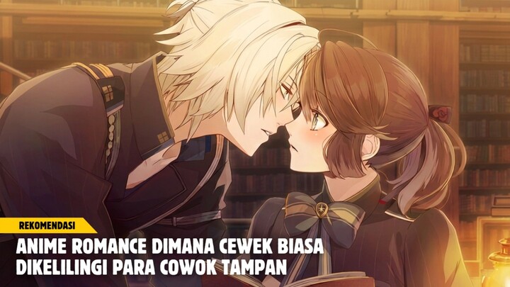 Rekomendasi anime romance dimana cewek biasa dikelilingi para pria tampan