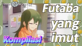 [My Senpai Is Annoying] Kompilasi |  Futaba yang imut