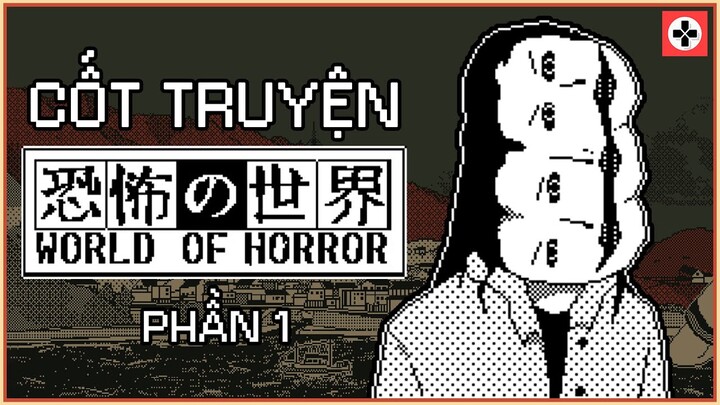 Cốt Truyện Game: WORLD OF HORROR | Thế Giới Kỳ Dị | Phần 1