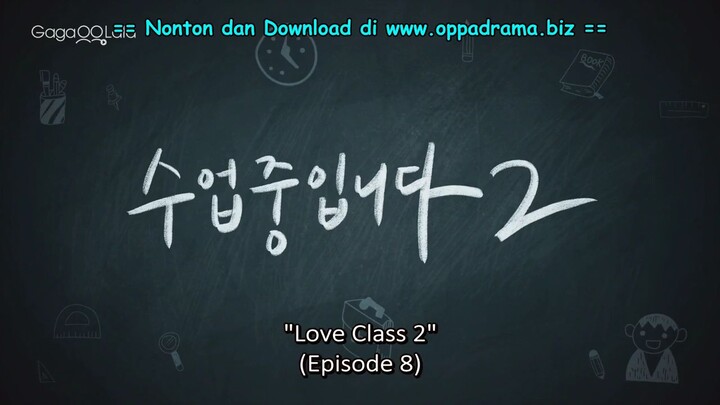 Love Class S2 - Eps 8 ( Sub Indo )