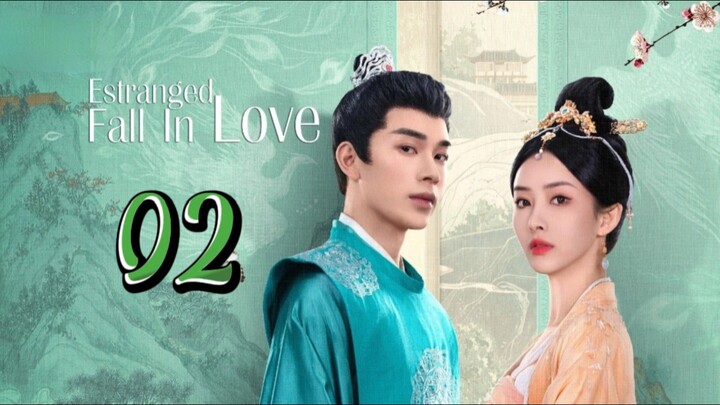 🇨🇳 02 Estranged Fall In Love 2023 [eng sub]