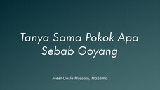 Meet Uncle Hussain, Hazama - Pokok (Lirik)