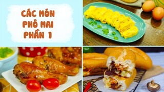 Các Món Với Phô Mai Ăn Một Lần Nhớ Suốt Đời - Phần 1