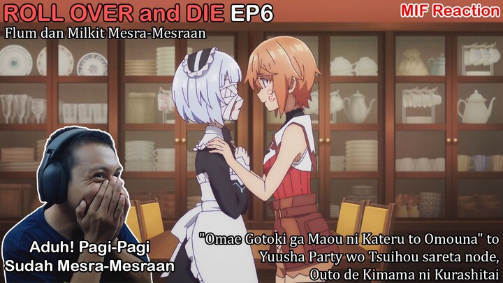 [ID Reaction] Roll Over and Die EP6 - Flum dan Milkit Mesra-Mesraan