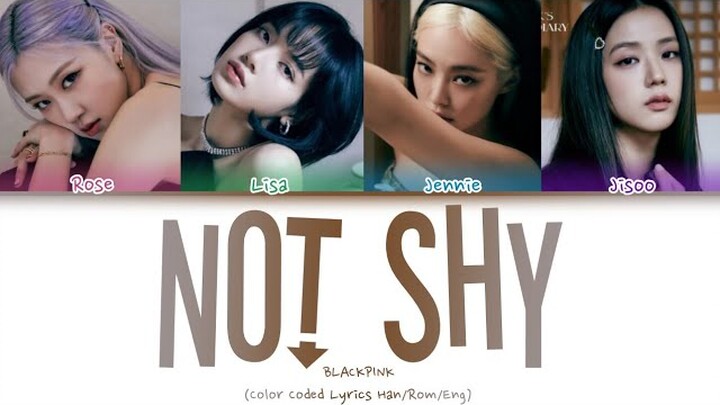How Would BLACKPINK Sing 'NOT SHY' by ITZY (Color Coded Lyrics Han/Rom/Eng) (FANMADE)