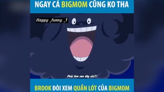 Ngay cả BigMom mà Brook đòi xem quần lót
