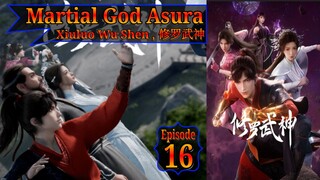 Eps 16 | Martial God Asura Xiuluo Wu Shen 修罗武神 Sub Indo