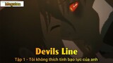 Devils Line Tập 1 - Tôi không thích tính bạo lực của anh